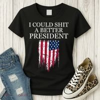 I Could Shit A Better President Funny Women's T-Shirt thumb 3