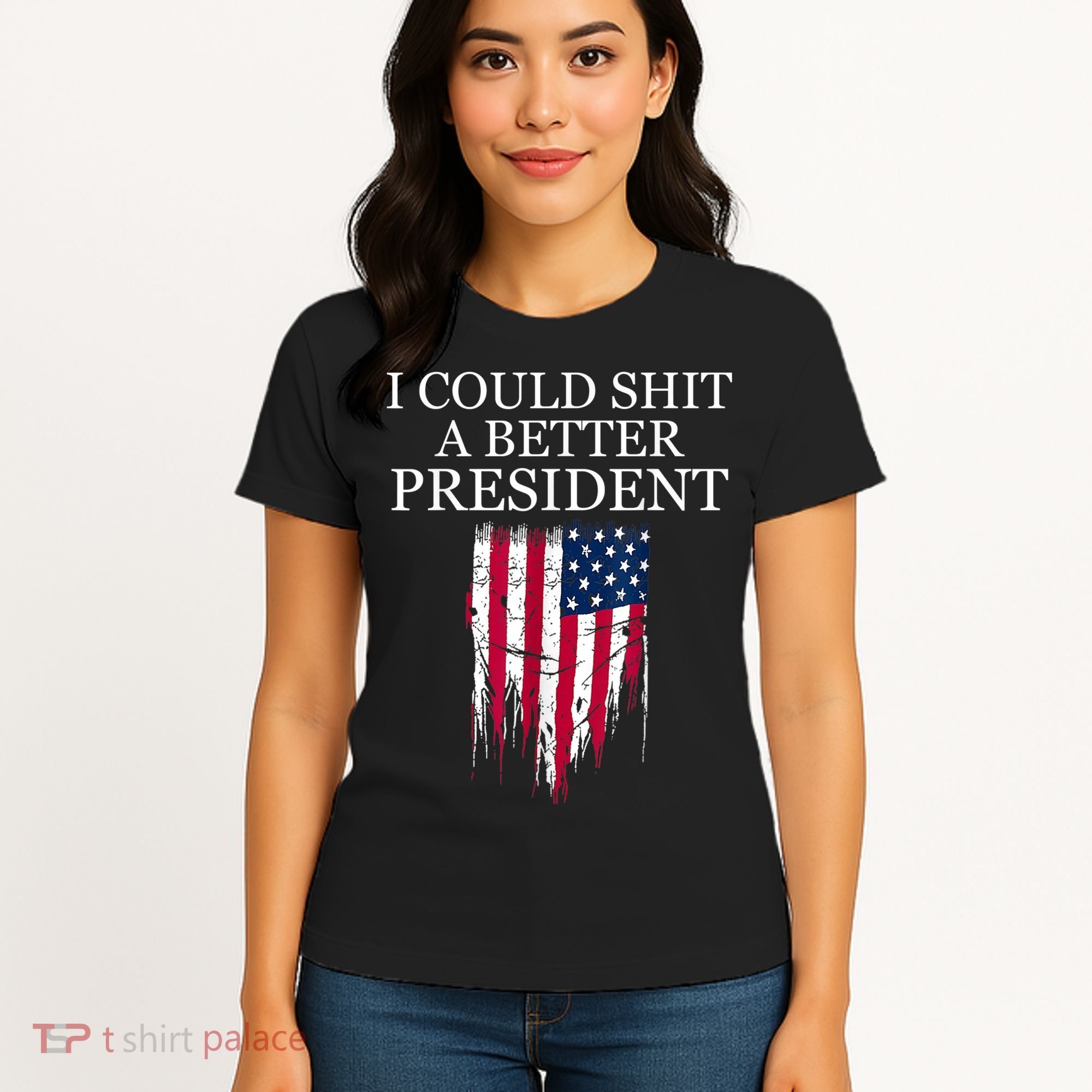I Could Shit A Better President Funny Women's T-Shirt