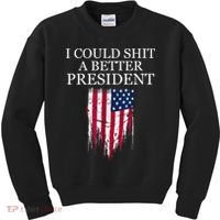 I Could Shit A Better President Funny Kids Sweatshirt thumb 0