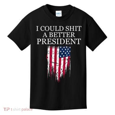 I Could Shit A Better President Funny Kids T-Shirt