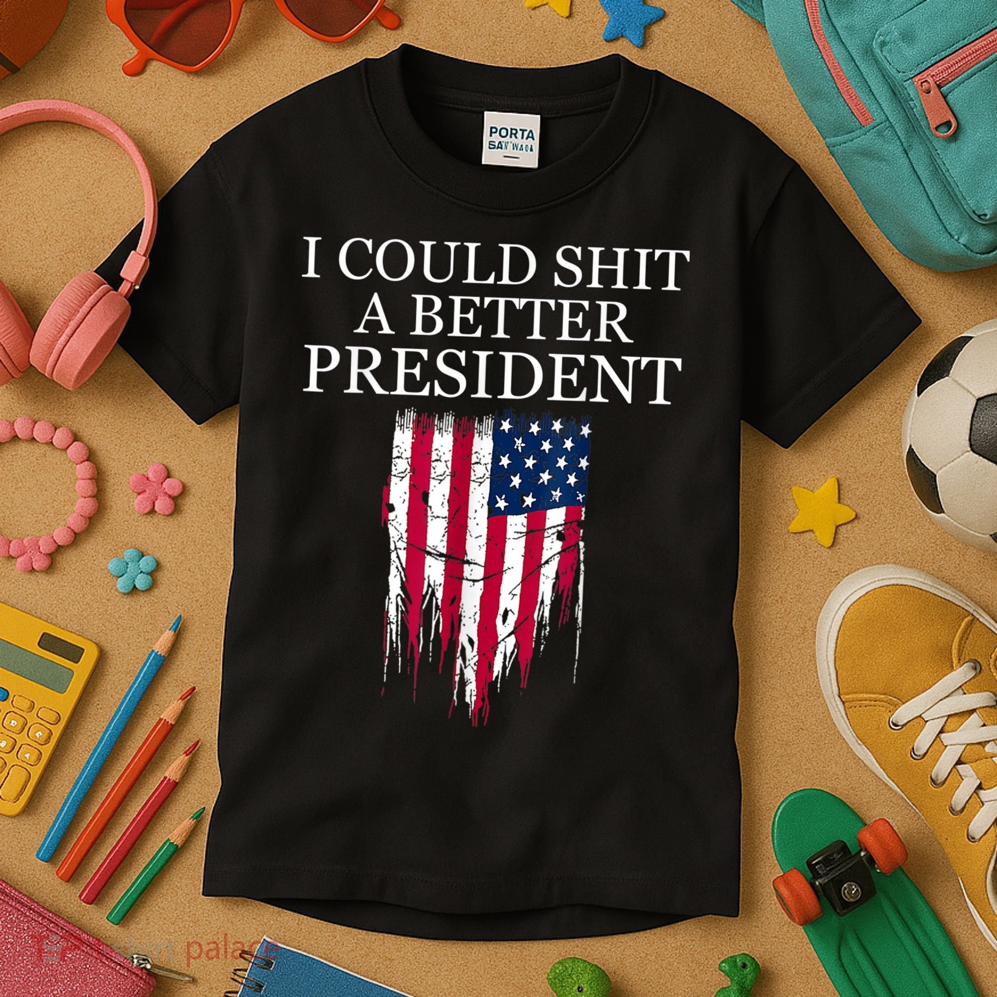 I Could Shit A Better President Funny Kids T-Shirt