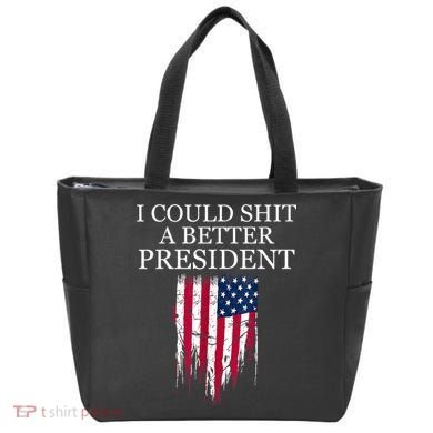 I Could Shit A Better President Funny Bag
