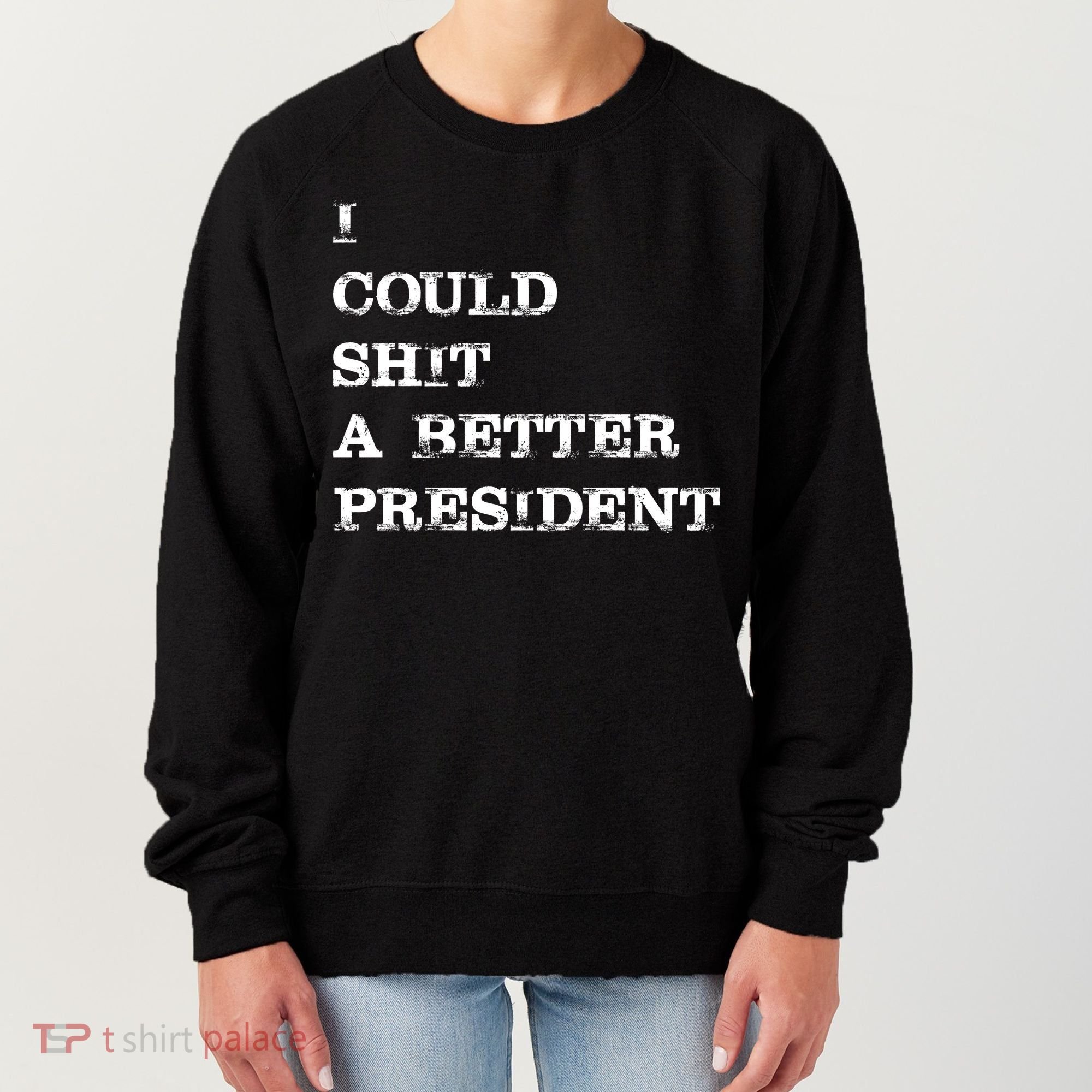 I Could Shit A Better President Funny FJB LGB Women's Sweatshirt