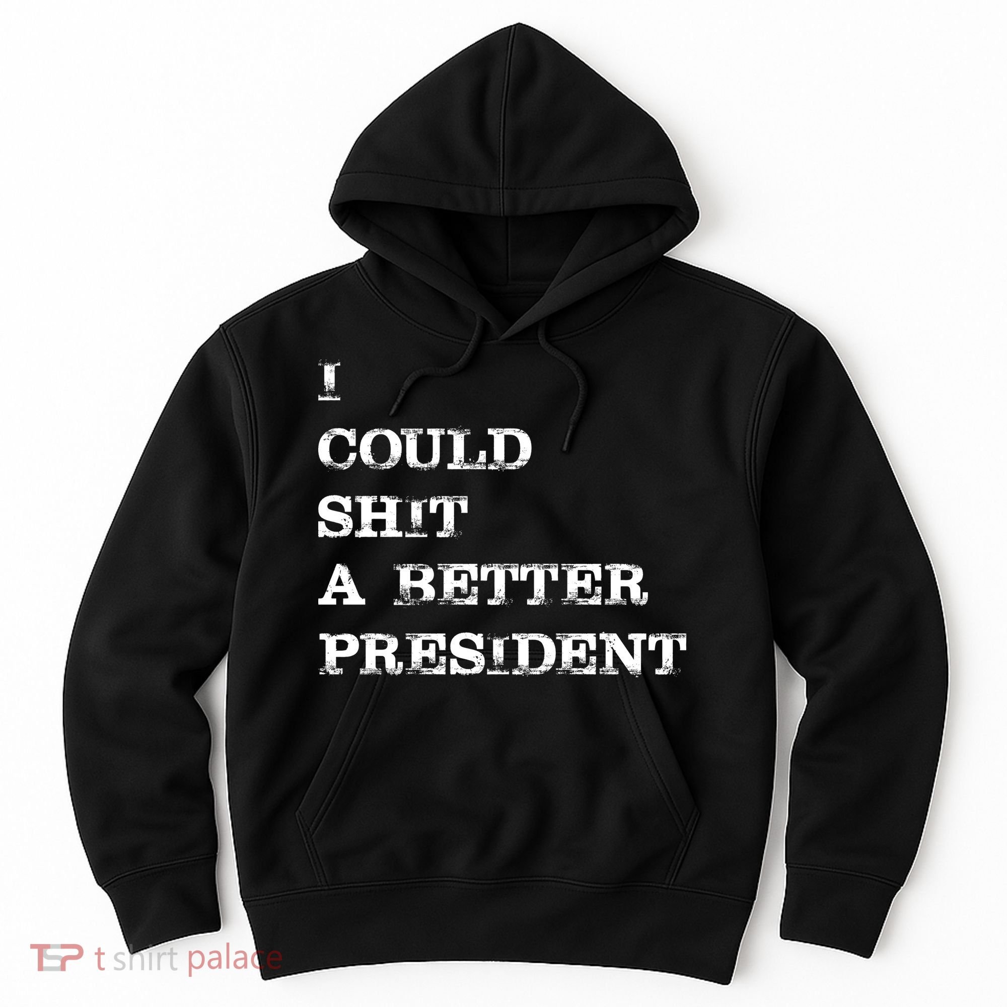I Could Shit A Better President Funny FJB LGB Hoodie