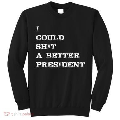 I Could Shit A Better President Funny FJB LGB Sweatshirt