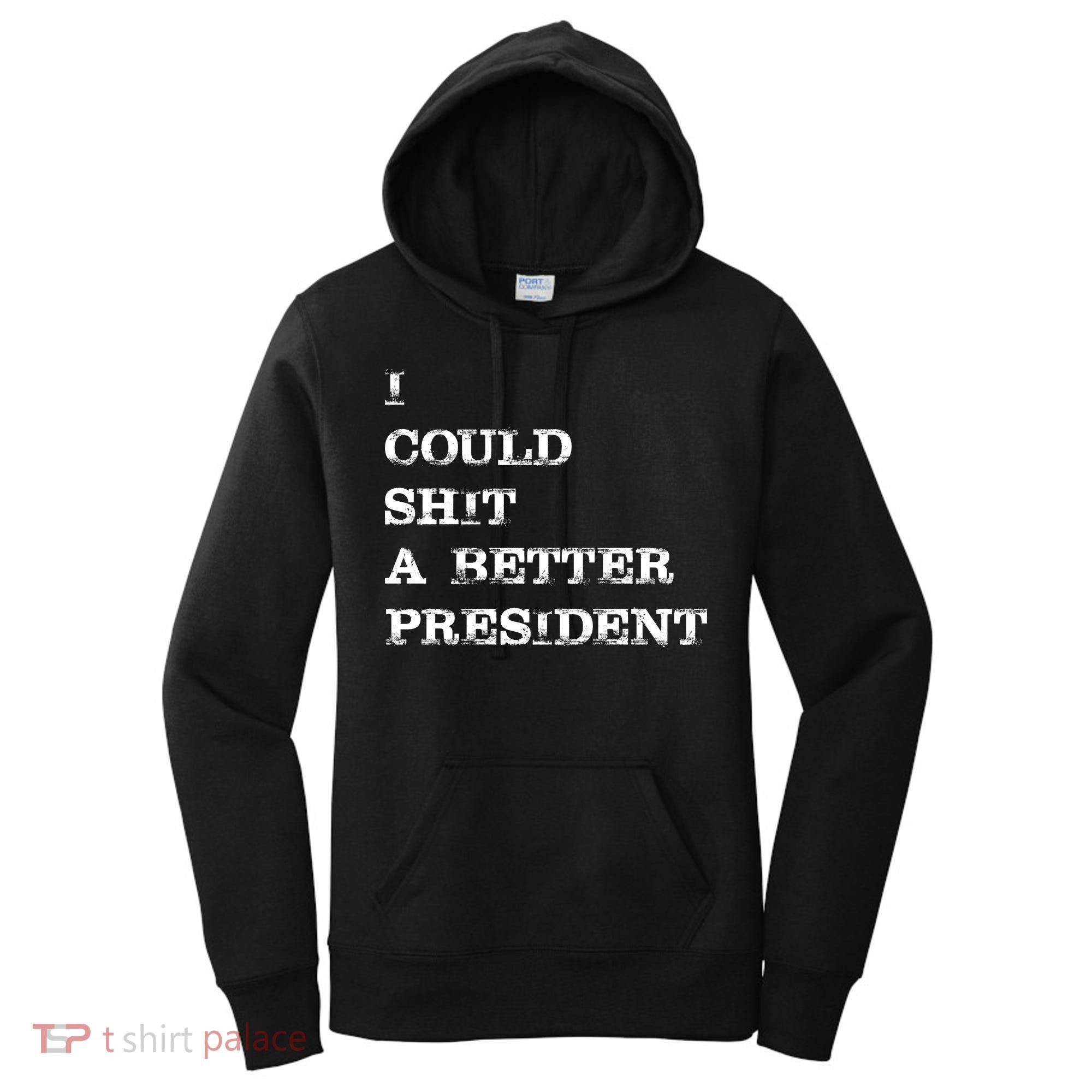 I Could Shit A Better President Funny FJB LGB Women's Hoodie