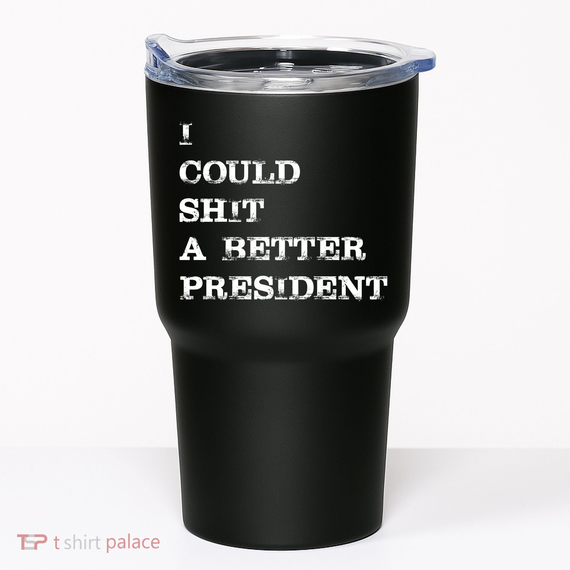 I Could Shit A Better President Funny FJB LGB Tumbler