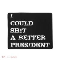 I Could Shit A Better President Funny FJB LGB Mousepad thumb 0