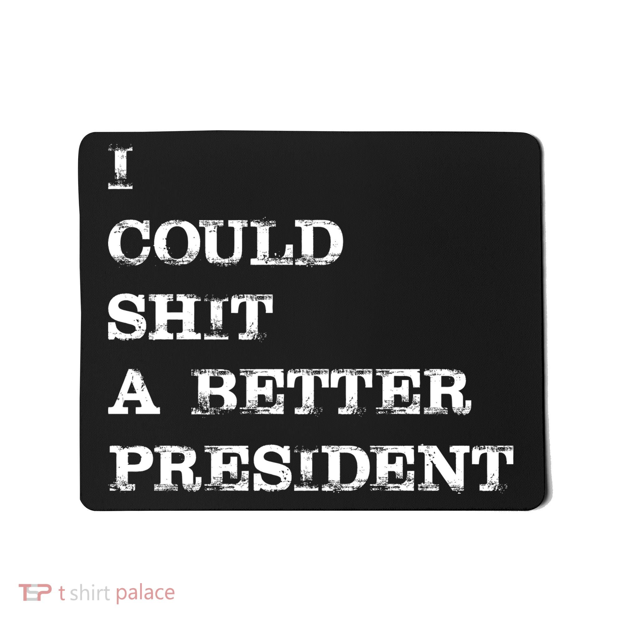 I Could Shit A Better President Funny FJB LGB Mousepad