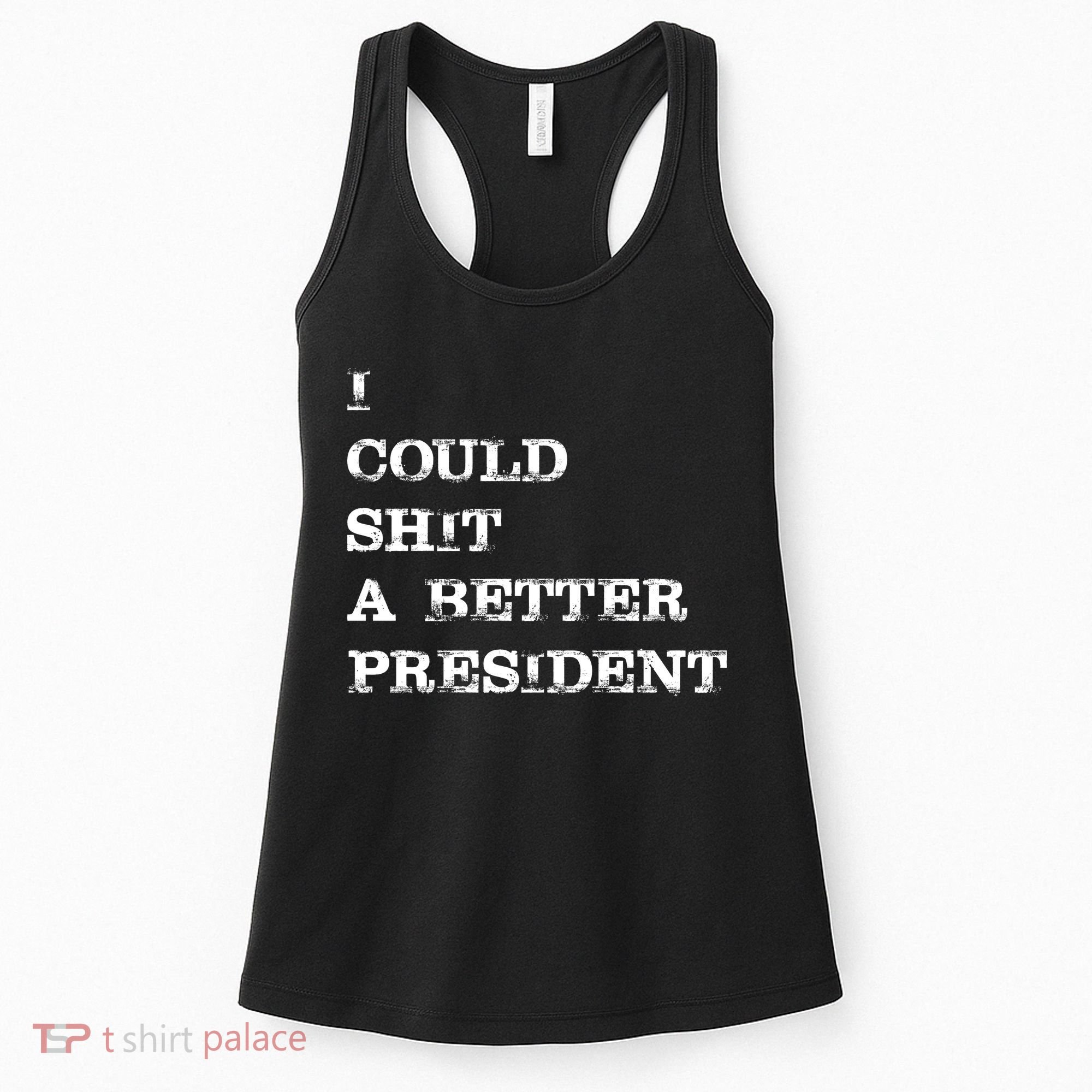 I Could Shit A Better President Funny FJB LGB Women's Tank Top