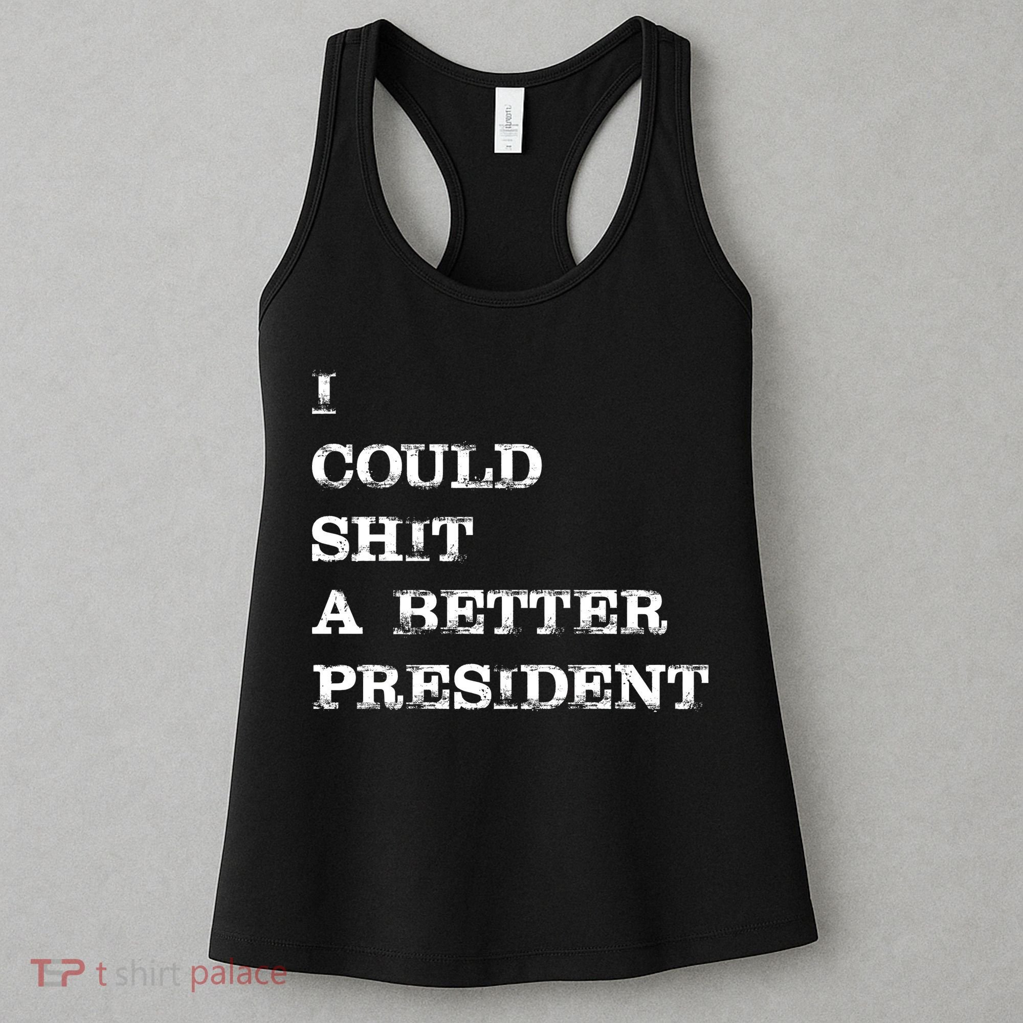 I Could Shit A Better President Funny FJB LGB Women's Tank Top