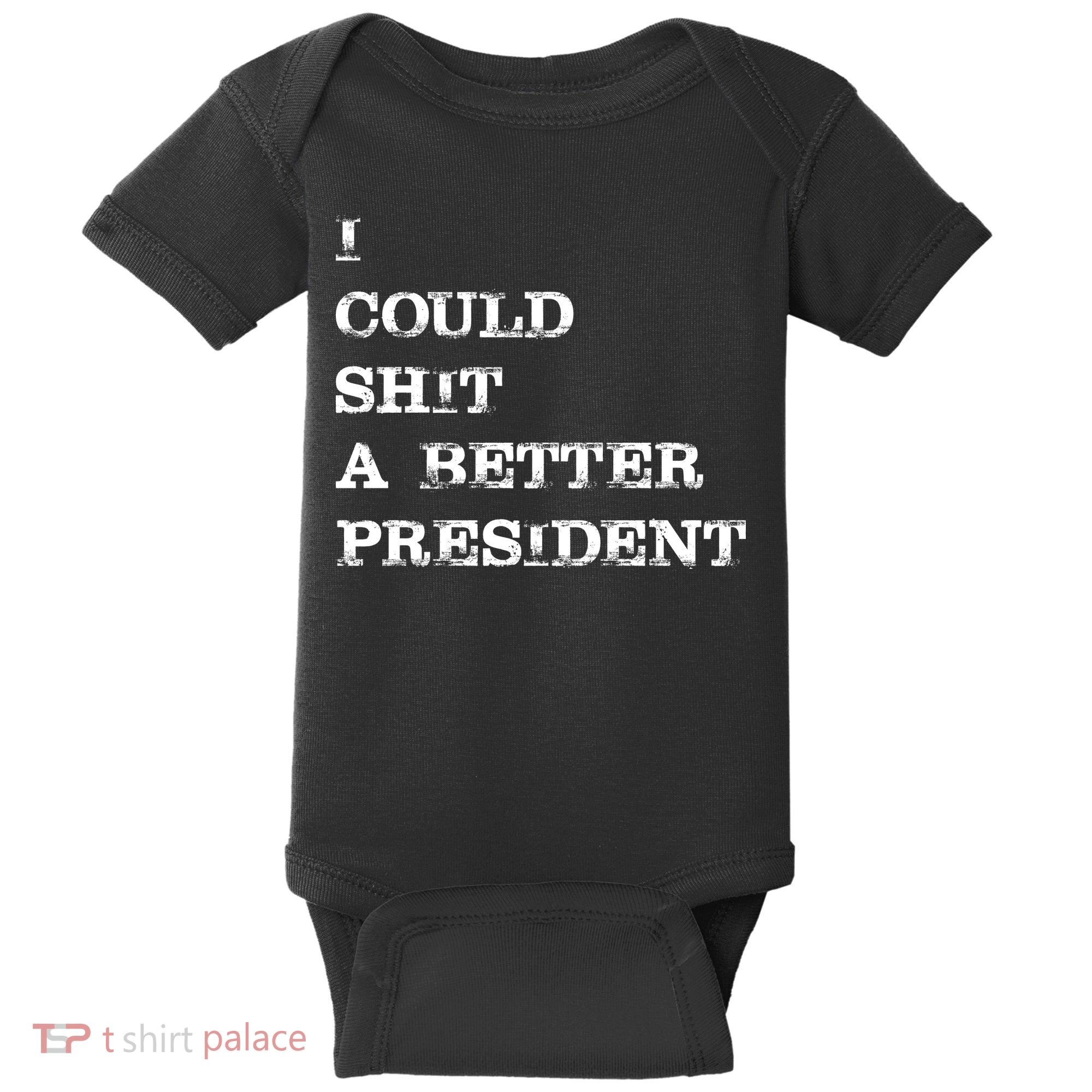 I Could Shit A Better President Funny FJB LGB Baby Bodysuit