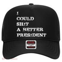 I Could Shit A Better President Funny FJB LGB Hat thumb 0