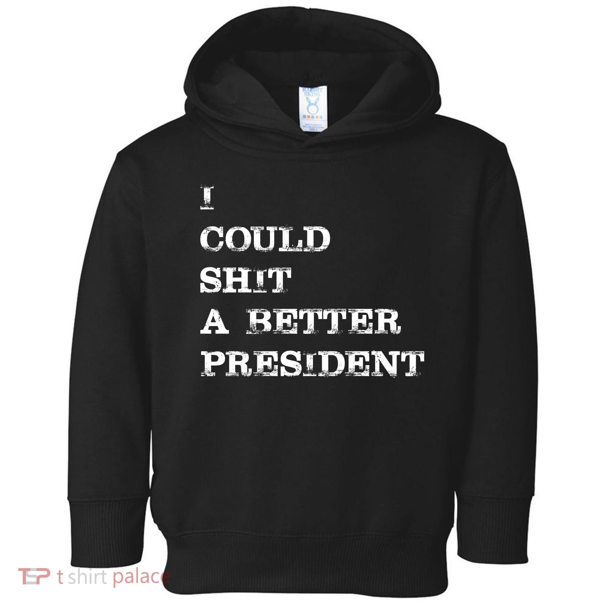 I Could Shit A Better President Funny FJB LGB Toddler Hoodie