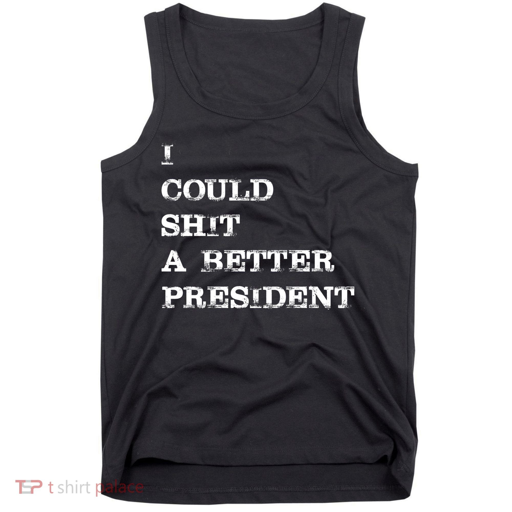 I Could Shit A Better President Funny FJB LGB Tank Top