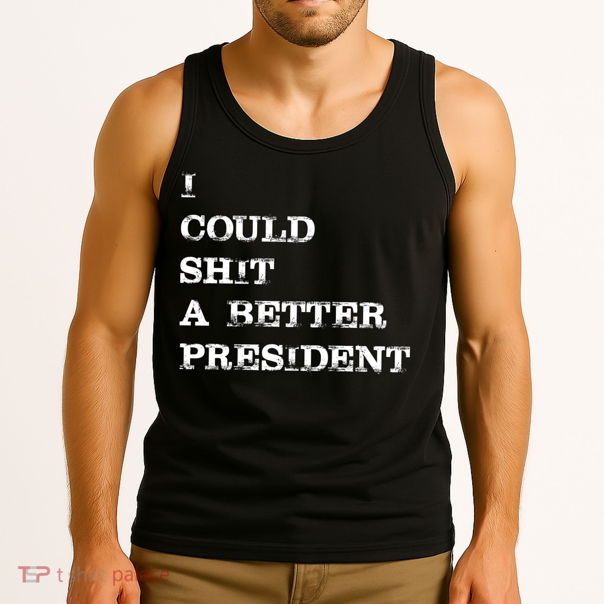 I Could Shit A Better President Funny FJB LGB Tank Top