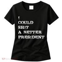 I Could Shit A Better President Funny FJB LGB Women's T-Shirt thumb 0
