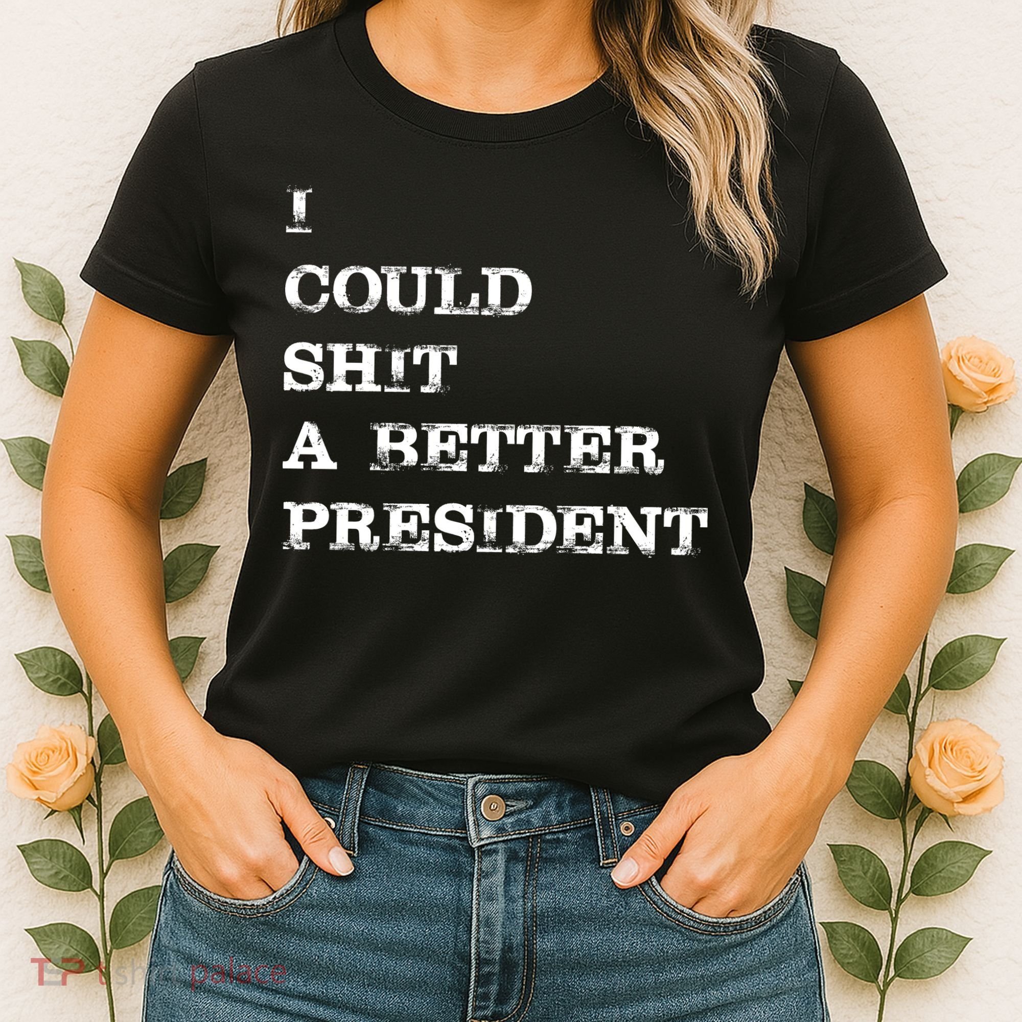 I Could Shit A Better President Funny FJB LGB Women's T-Shirt