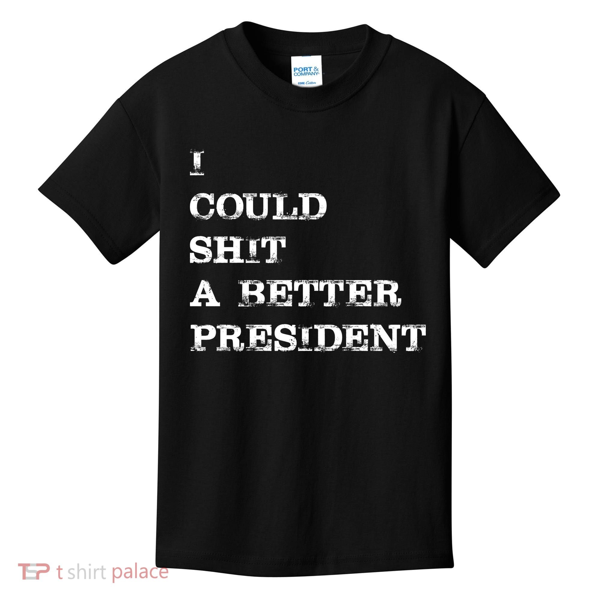 I Could Shit A Better President Funny FJB LGB Kids T-Shirt
