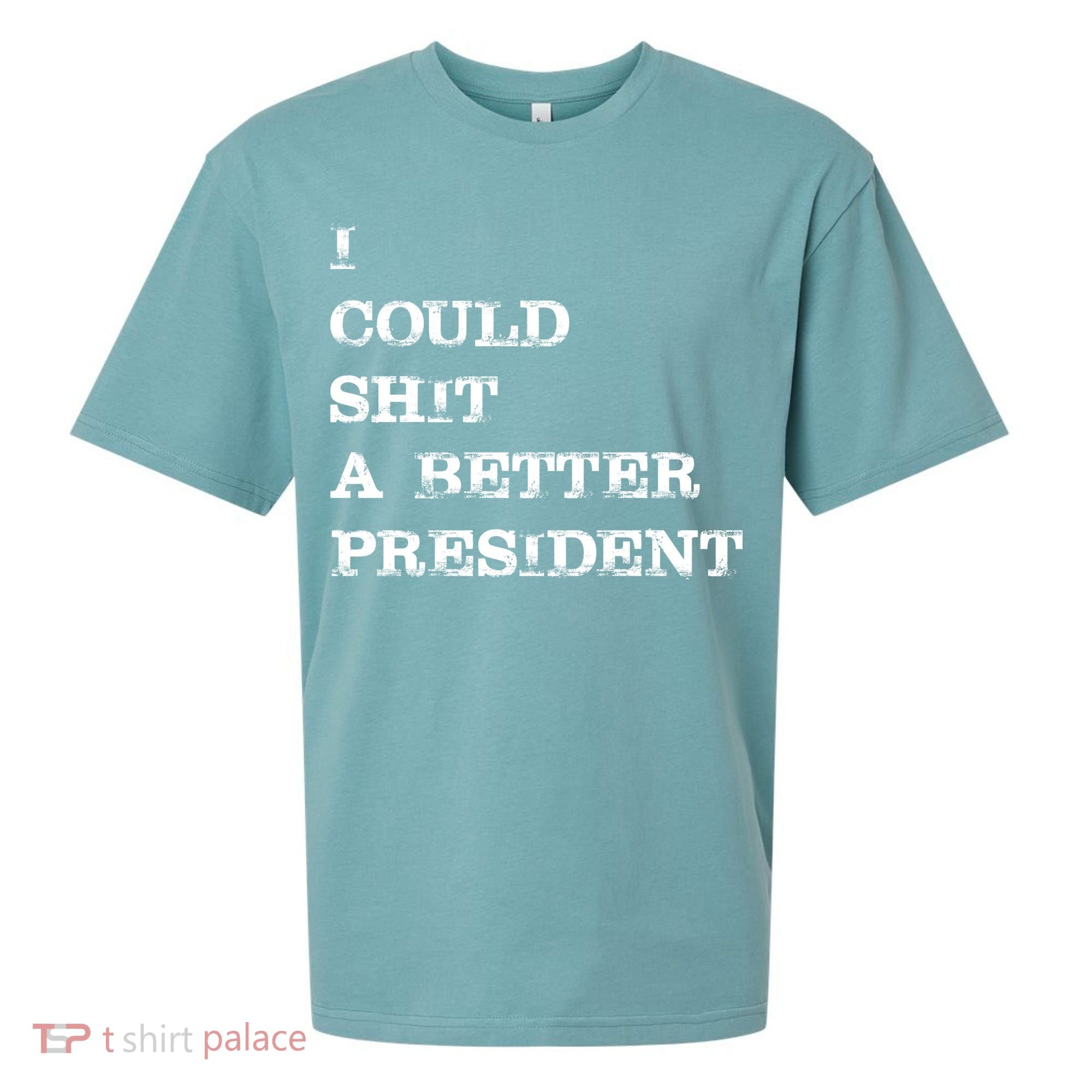 I Could Shit A Better President Funny FJB LGB Sueded Cloud Jersey T-Shirt