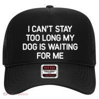 I CanT Stay Too Long My Dog Is Waiting For Me Funny Jokes Hat thumb 0