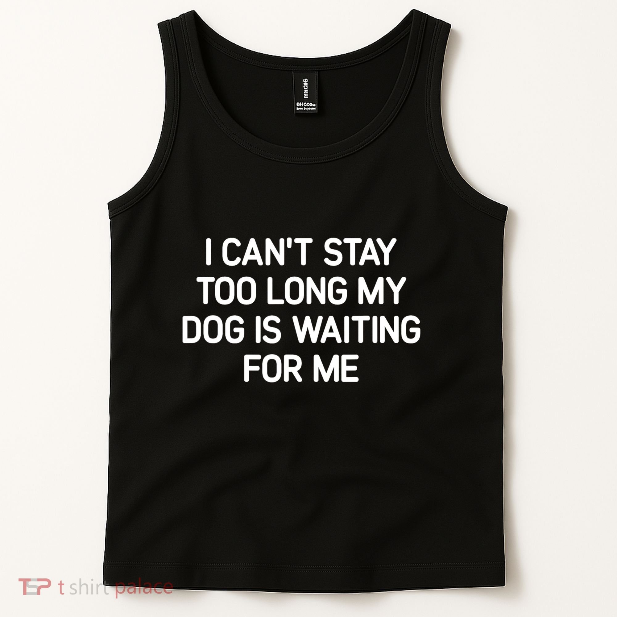I CanT Stay Too Long My Dog Is Waiting For Me Funny Jokes Tank Top