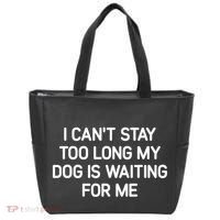 I CanT Stay Too Long My Dog Is Waiting For Me Funny Jokes Tote Bag thumb 0