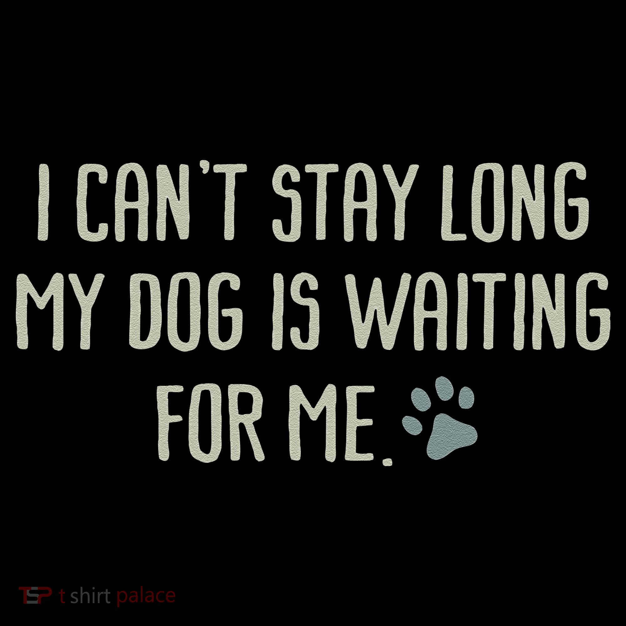 I CanT Stay Long My Dog Is Waiting For Me Mom Dad Dog Owner Coffee Mug