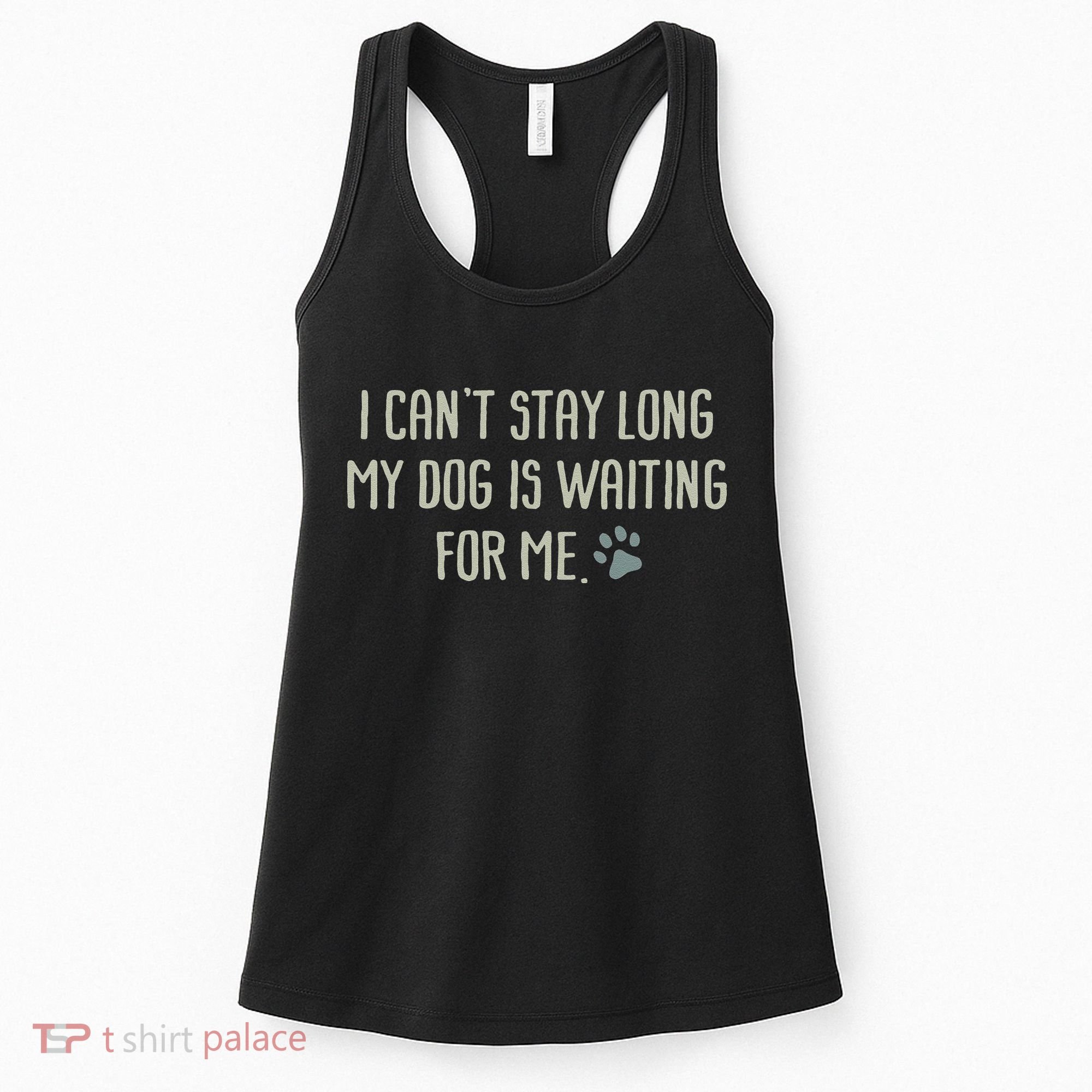 I CanT Stay Long My Dog Is Waiting For Me Mom Dad Dog Owner Women's Tank Top