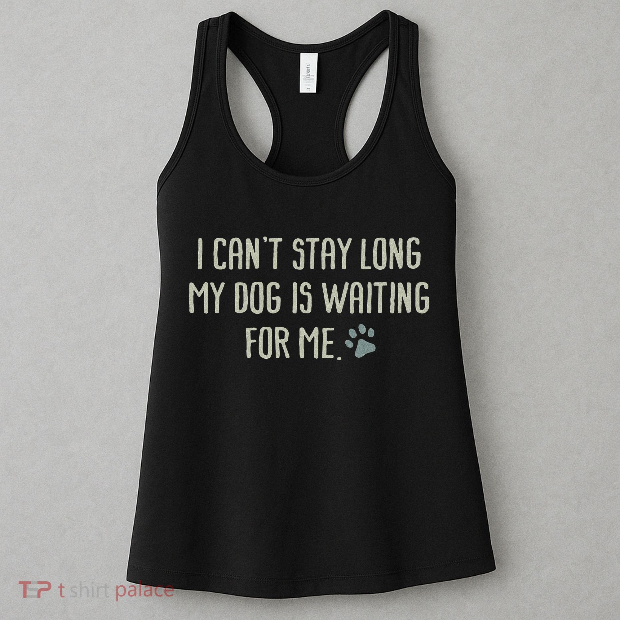 I CanT Stay Long My Dog Is Waiting For Me Mom Dad Dog Owner Women's Tank Top