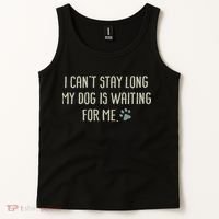 I CanT Stay Long My Dog Is Waiting For Me Mom Dad Dog Owner Tank Top thumb 2
