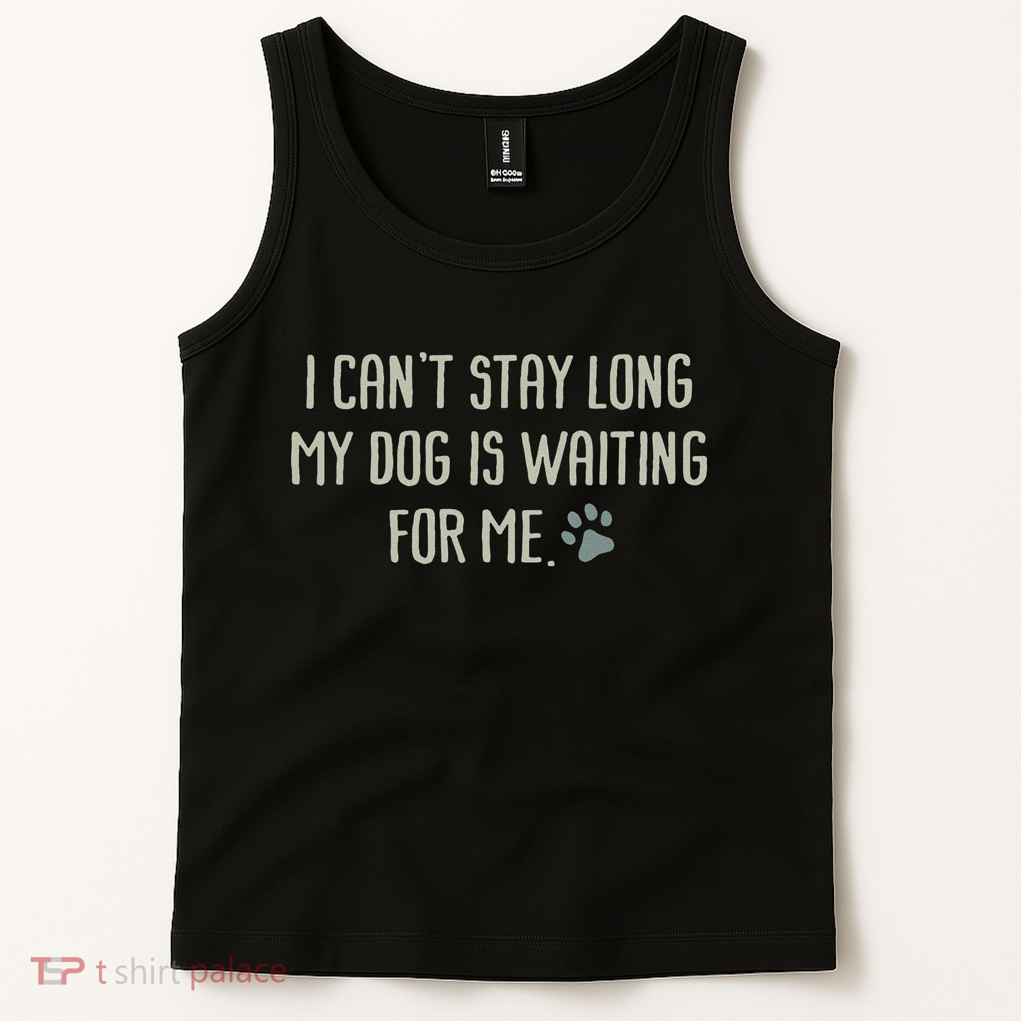 I CanT Stay Long My Dog Is Waiting For Me Mom Dad Dog Owner Tank Top
