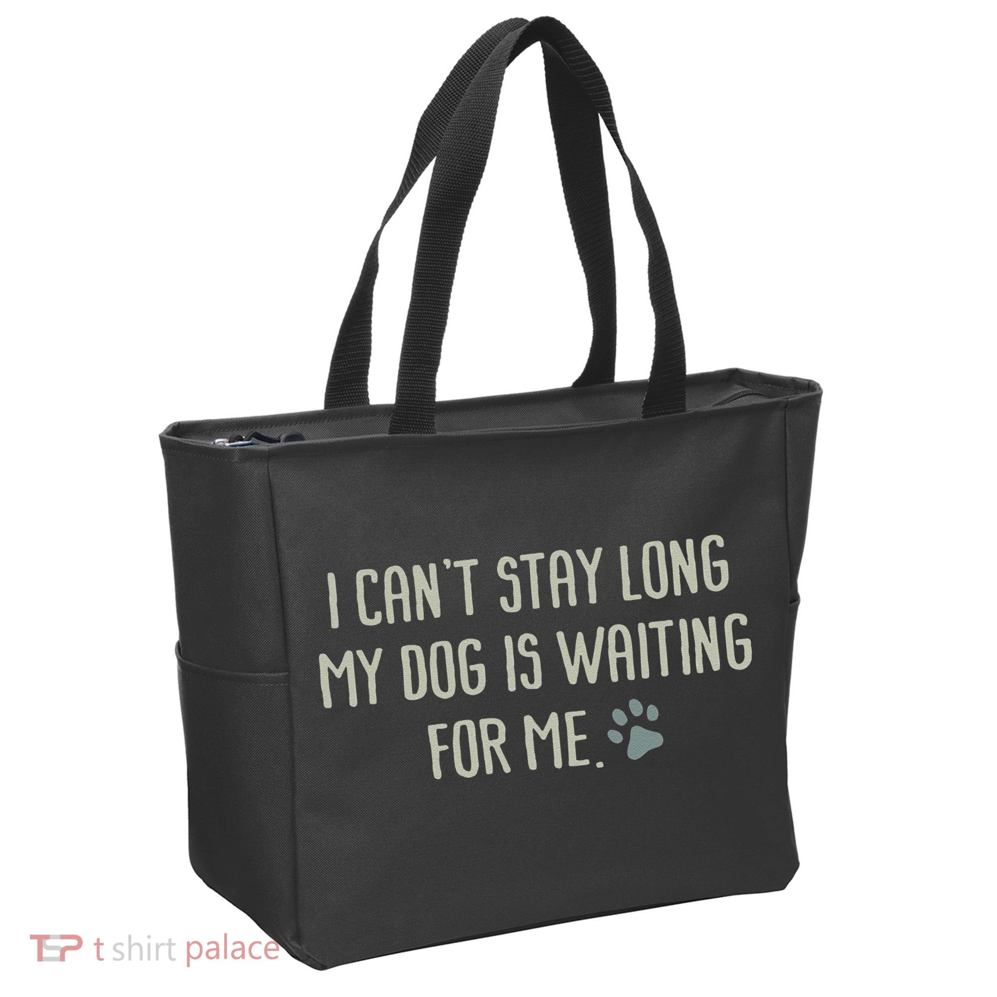 I CanT Stay Long My Dog Is Waiting For Me Mom Dad Dog Owner Tote Bag