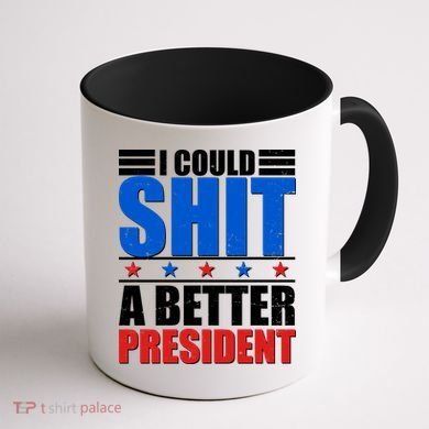 I Could Shit A Better President Coffee Mug back