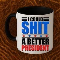 I Could Shit A Better President Coffee Mug thumb 2