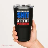 I Could Shit A Better President Tumbler thumb 2
