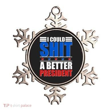 I Could Shit A Better President Ornament