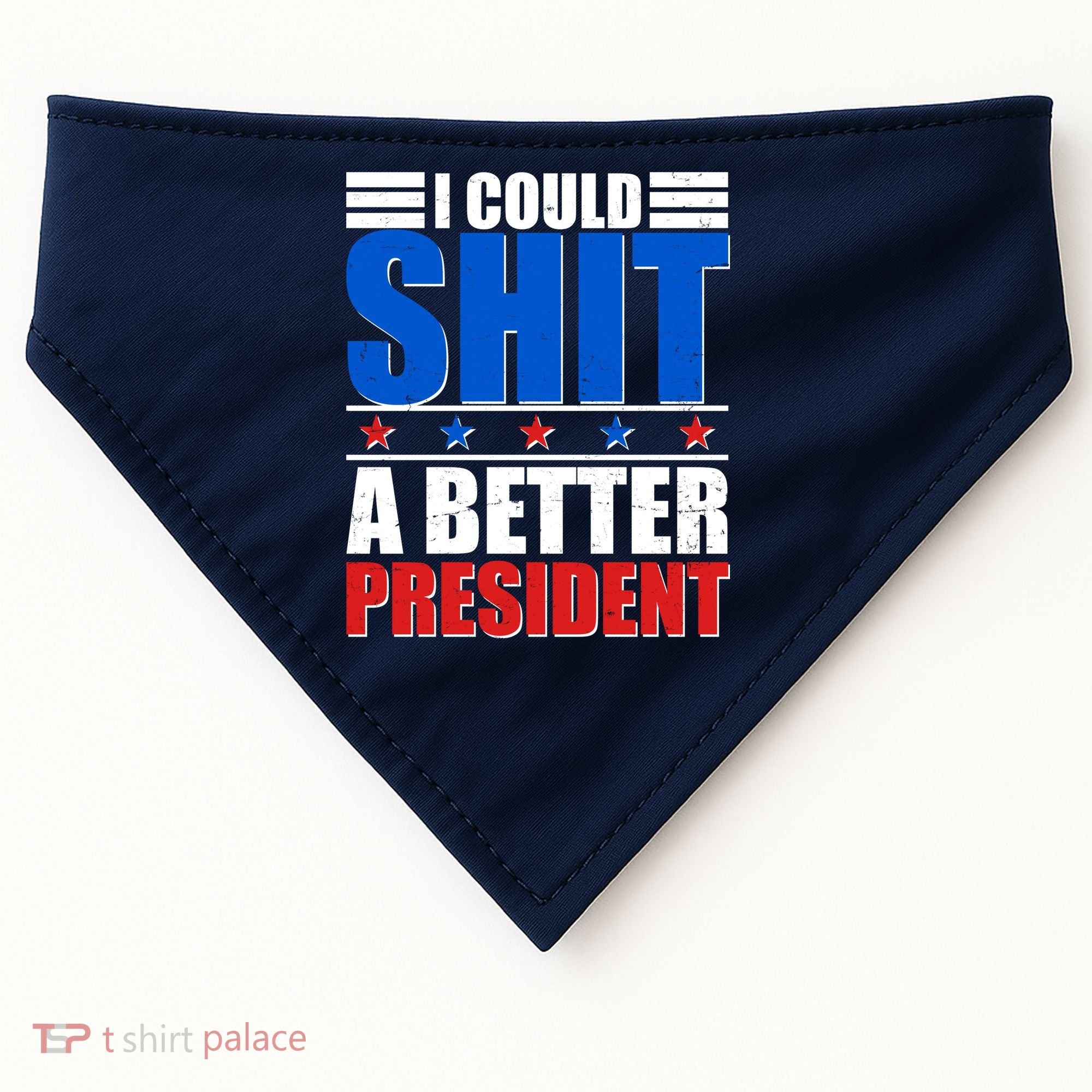 I Could Shit A Better President USA-Made Doggie Bandana