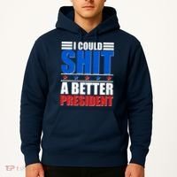 I Could Shit A Better President Hoodie thumb 2