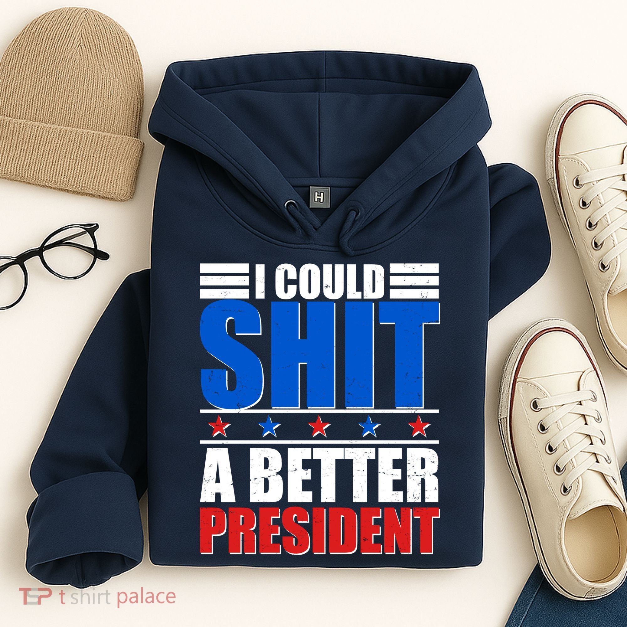 I Could Shit A Better President Hoodie