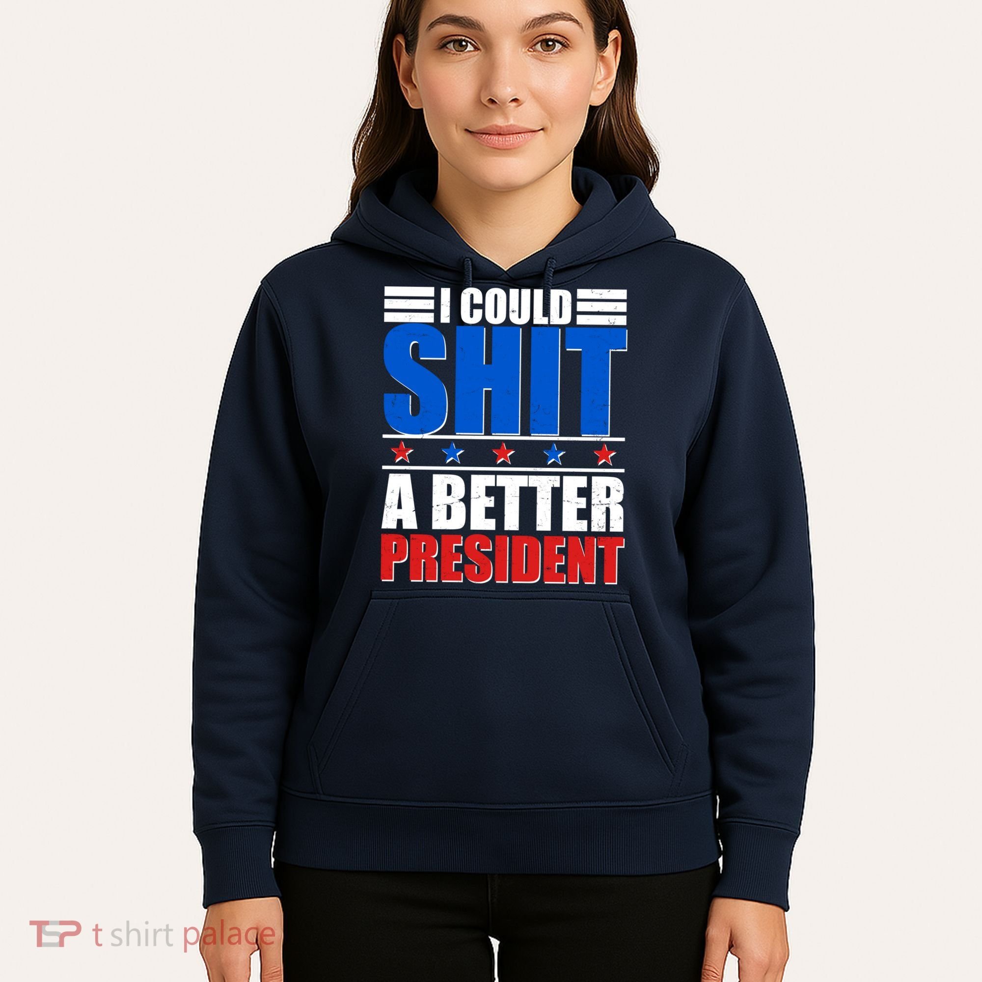 I Could Shit A Better President Hoodie
