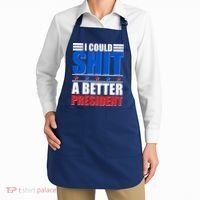 I Could Shit A Better President Apron thumb 2