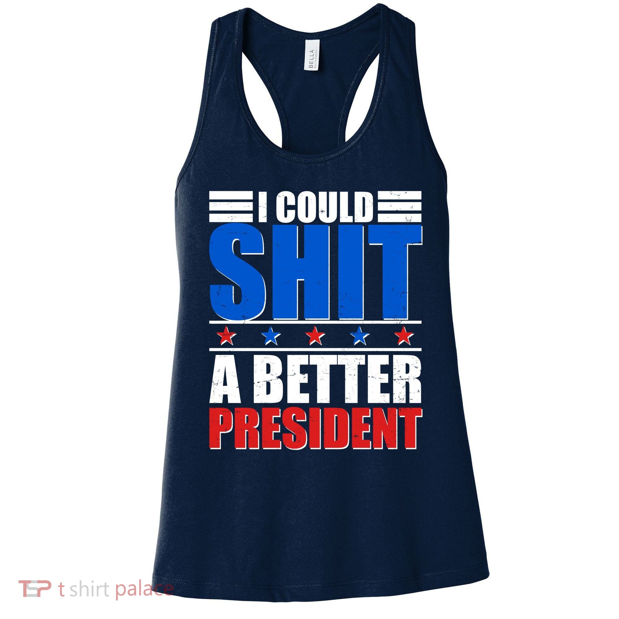 I Could Shit A Better President Women's Tank Top
