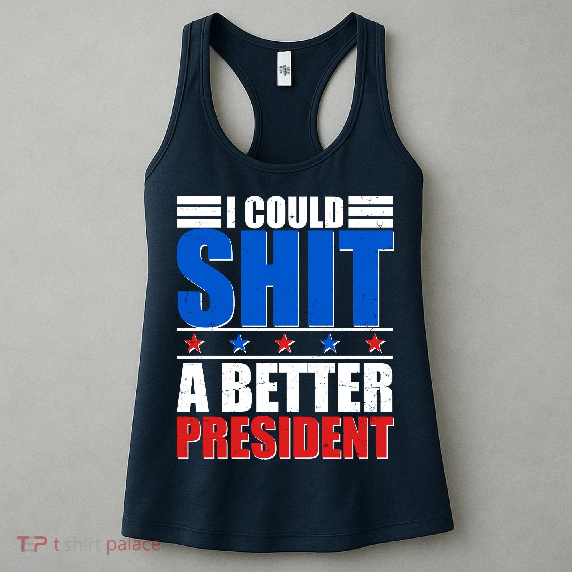 I Could Shit A Better President Women's Tank Top
