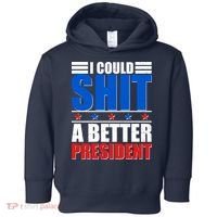 I Could Shit A Better President Toddler Hoodie thumb 0