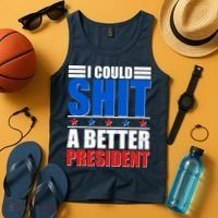 I Could Shit A Better President Tank Top thumb 4