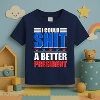 I Could Shit A Better President Toddler T-Shirt thumb 3
