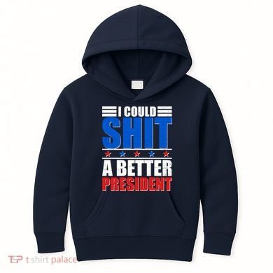 I Could Shit A Better President Kids Hoodie