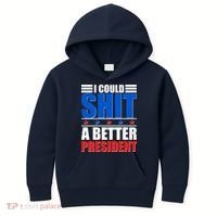 I Could Shit A Better President Kids Hoodie thumb 0