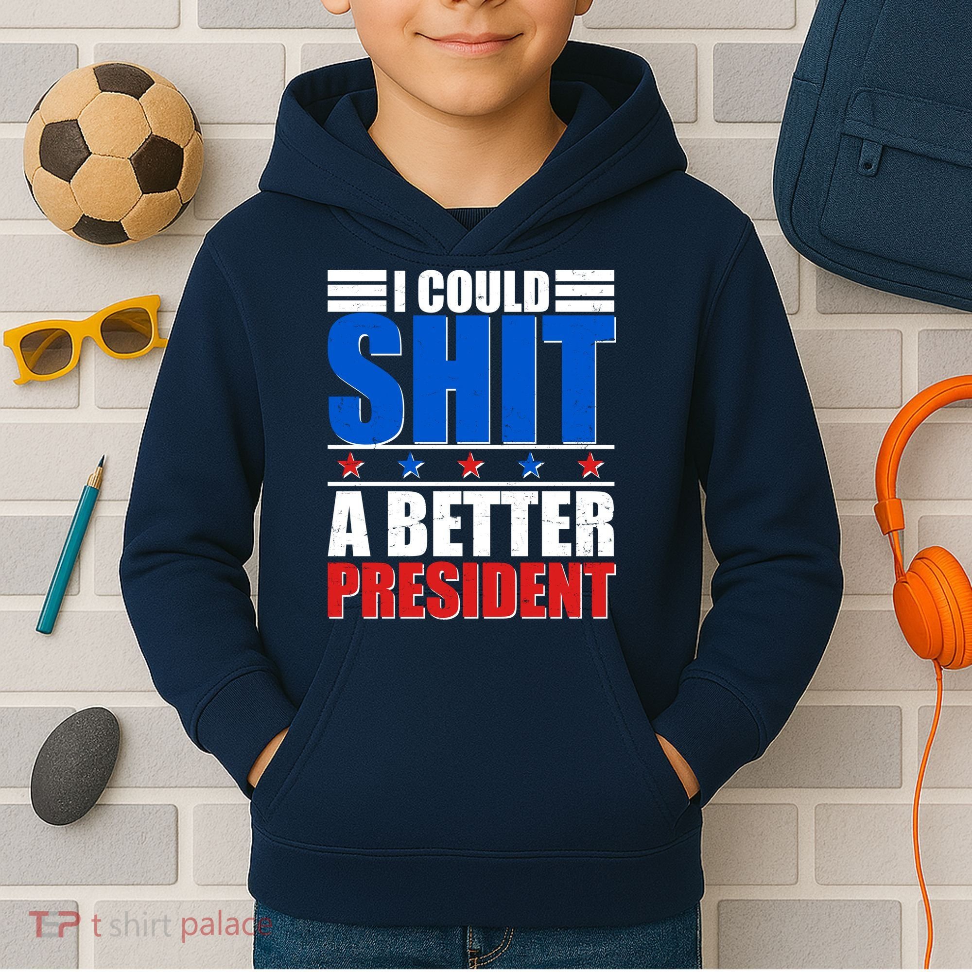 I Could Shit A Better President Kids Hoodie